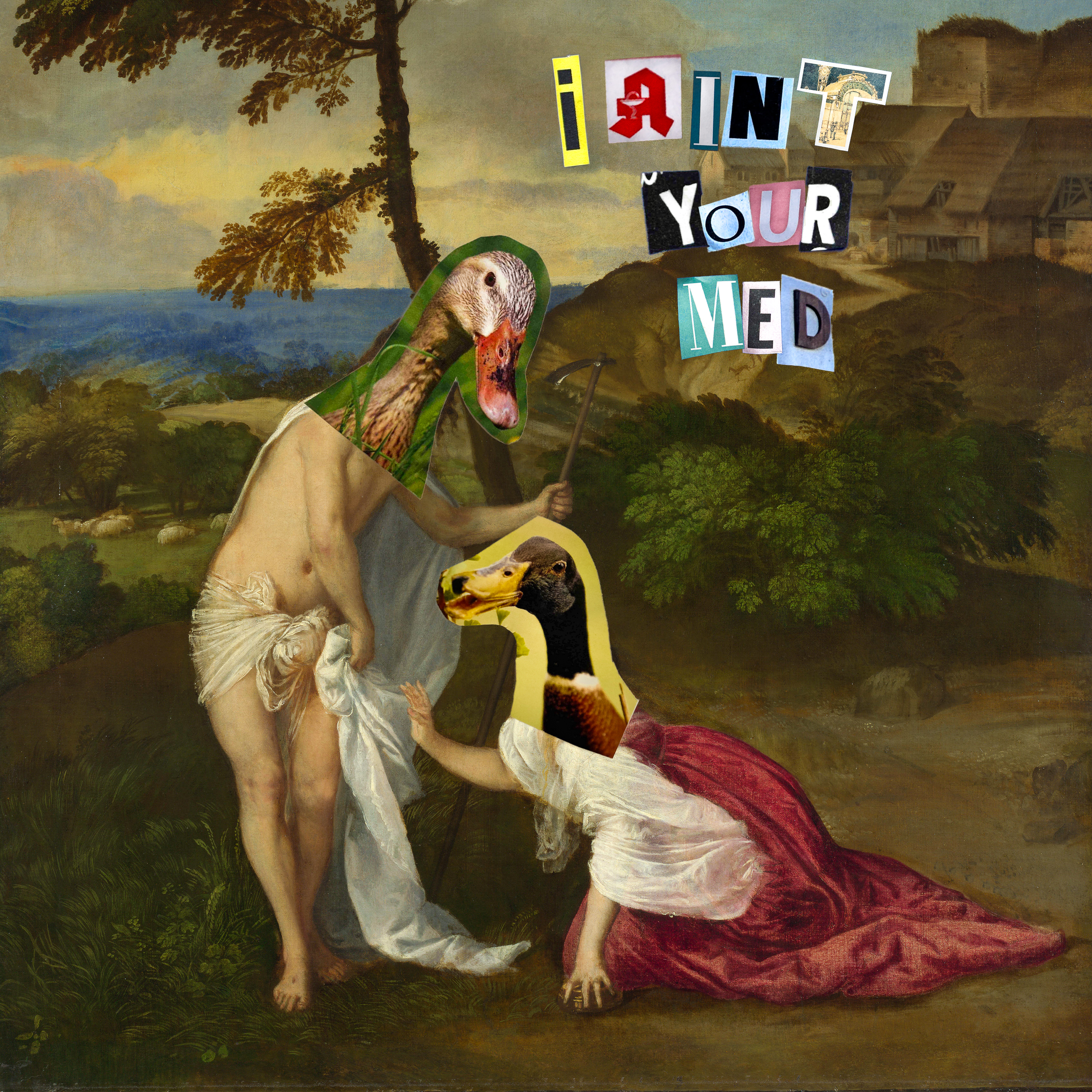 I Ain't Your Med cover: Renaissance landscape with duck-head collage and cutout lettering